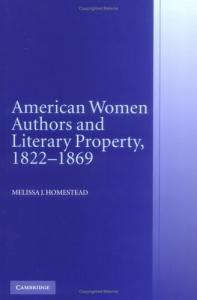 American Women Authors and Literary Property, 1822-1869 by Melissa Homestead